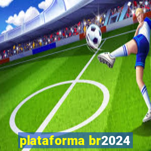 plataforma br2024